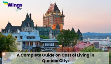 A Complete Guide on Cost of Living in Quebec City