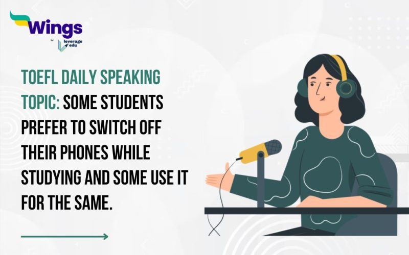 TOEFL Daily Speaking Topic: Some students prefer to switch off their phones while studying and some use it for the same.