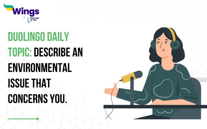Duolingo Daily Topic: Describe an environmental issue that concerns you.