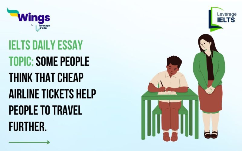 IELTS Daily Essay Topic: Some people think that cheap airline tickets help people to travel further.