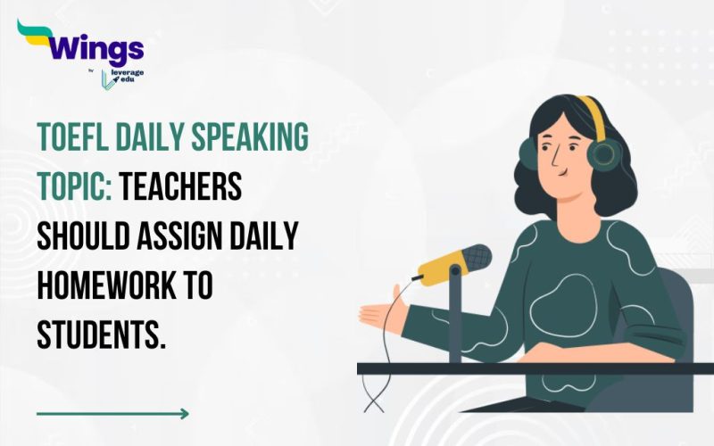 TOEFL Daily Speaking Topic: Teachers should assign daily homework to students.