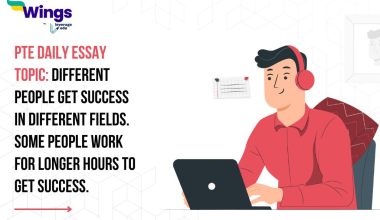 PTE Daily Essay Topic: Different people get success in different fields. Some people work for longer hours to get success.