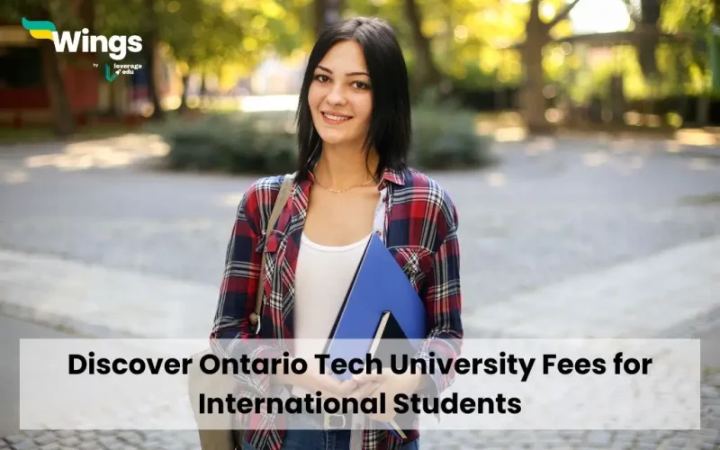 Discover Ontario Tech University Fees for International Students