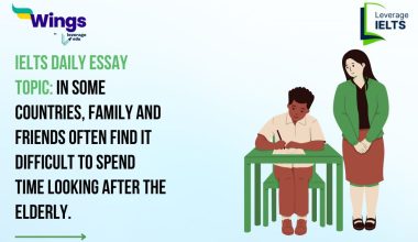 IELTS Daily Essay Topic: In some countries, family and friends often find it difficult to spend time looking after the elderly.