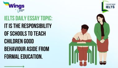 IELTS Daily Essay Topic: It is the responsibility of schools to teach children good behaviour aside from formal education.
