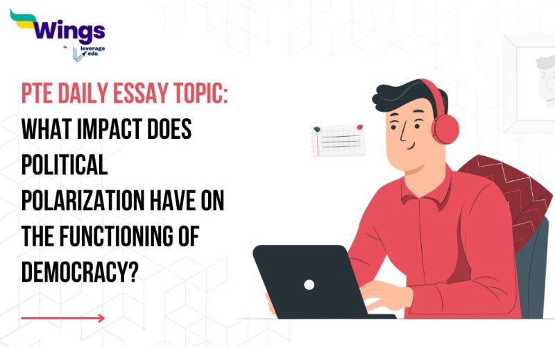 PTE Daily Essay Topic: What impact does political polarization have on the functioning of democracy?