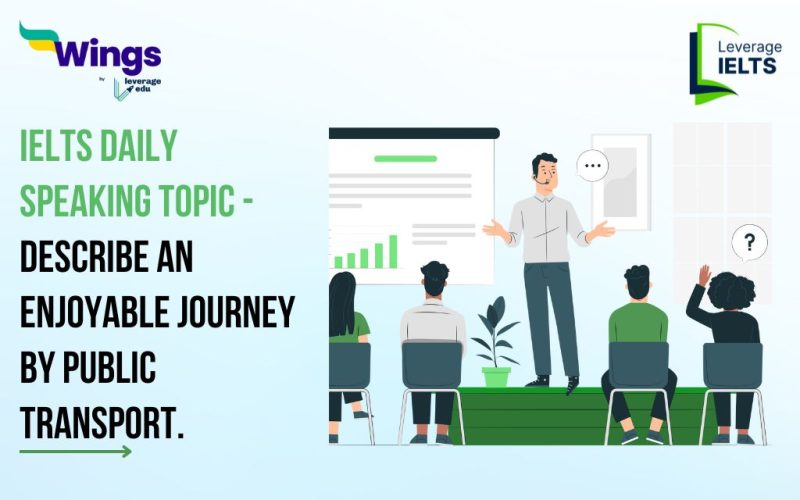 IELTS Daily Speaking Topic -Describe An Enjoyable Journey By Public Transport.