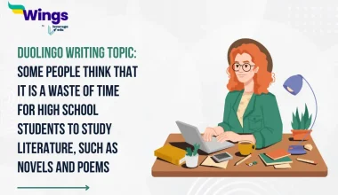 Duolingo Writing Sample Topic: Some people think that it is a waste of time for high school students to study literature, such as novels and poems.