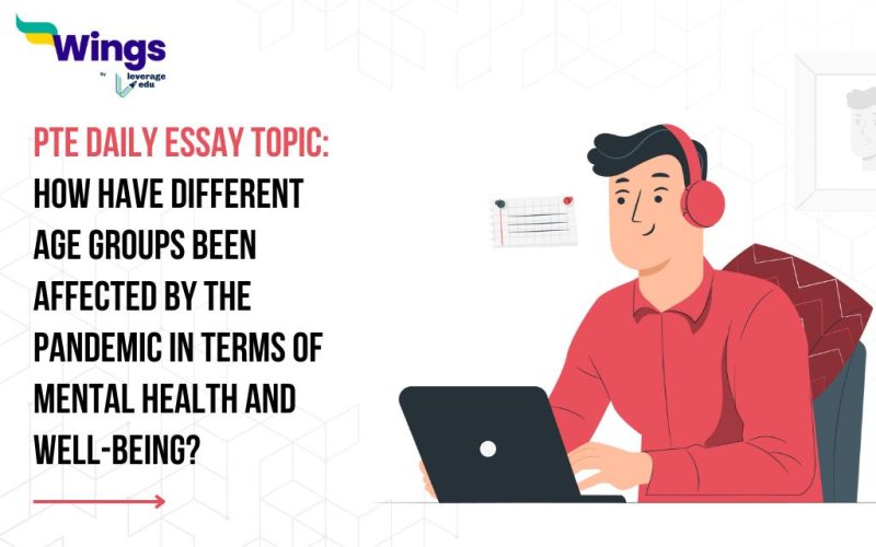PTE Daily Essay Topic: How have different age groups been affected by the pandemic in terms of mental health and well-being?
