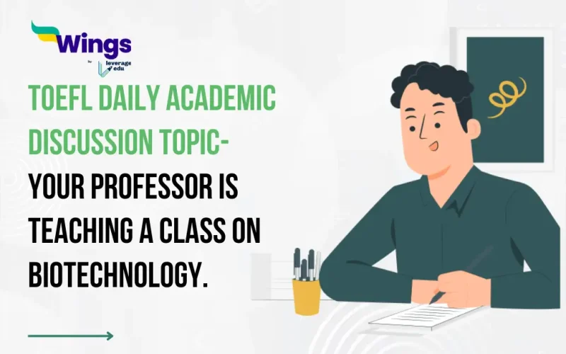 TOEFL-Daily-Academic-Discussion-Topic-Your-professor-is-teaching-a-class-on-biotechnology.