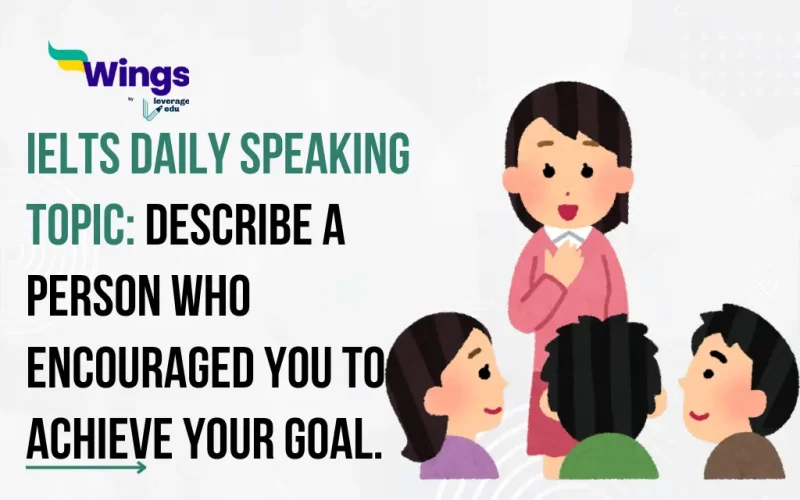 IELTS-Daily-Speaking-Topic-Describe-a-person-who-encouraged-you-to-achieve-your-goal.