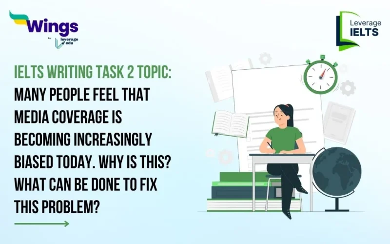 Many People Feel That Media Coverage Is Becoming Increasingly Biased Today. Why Is This? What Can Be Done To Fix This Problem?