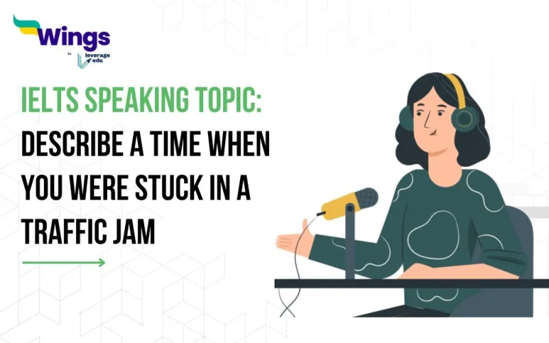 IELTS Speaking Topic Describe a Time When You Were Stuck in a Traffic Jam