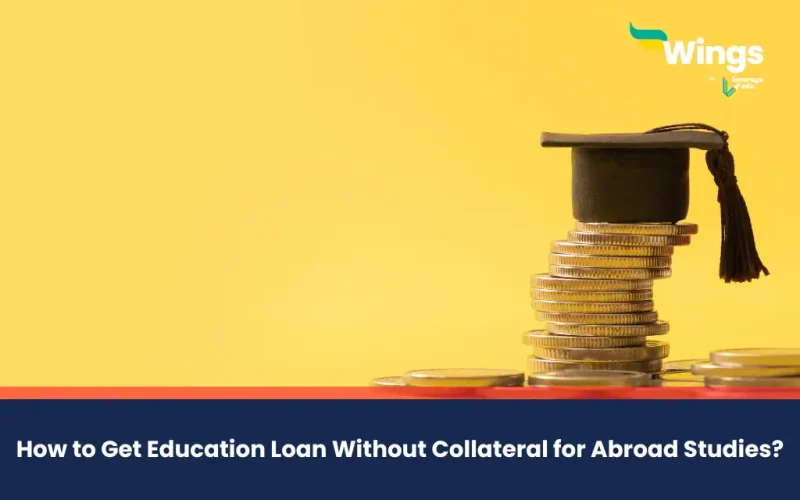 how to get education loan without collateral for abroad studies
