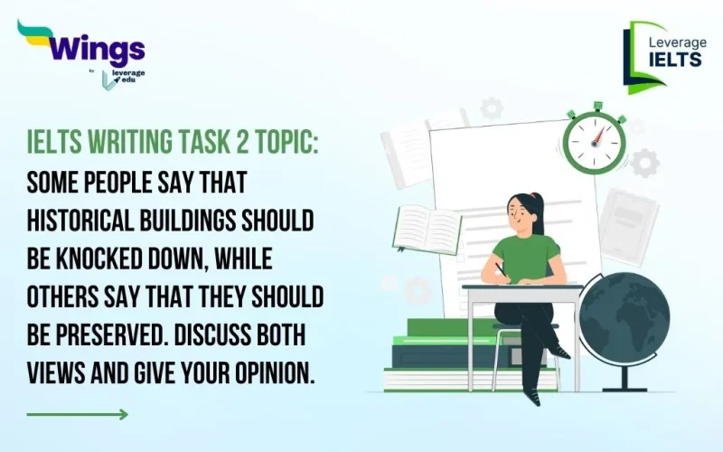 Some People Say That Historical Buildings Should Be Knocked Down, While Others Say That They Should Be Preserved. Discuss Both Views and Give Your Opinion IELTS Writing Task 2