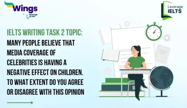 IELTS Writing Task 2 Many People Believe that Media Coverage of Celebrities is Having a Negative Effect on Children. To What Extent Do You Agree or Disagree With this Opinion