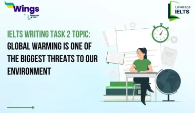 Global Warming is One of The Biggest Threats to Our Environment IELTS Writing Task 2
