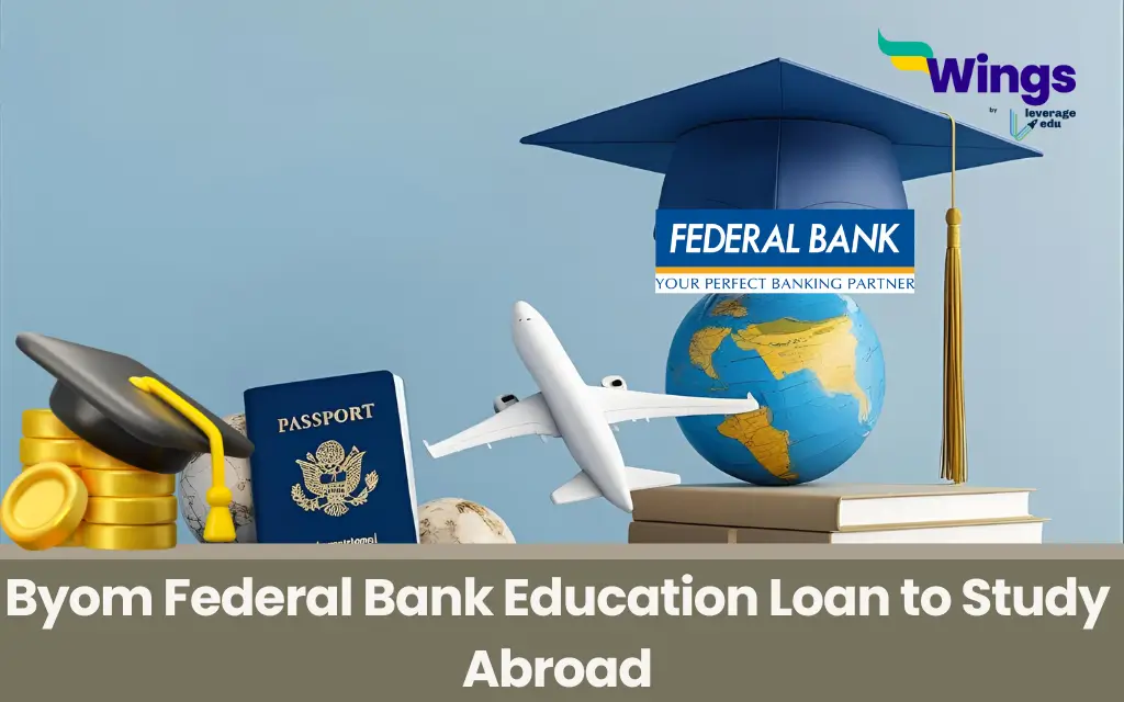 Byom Federal Bank Education Loan to Study Abroad