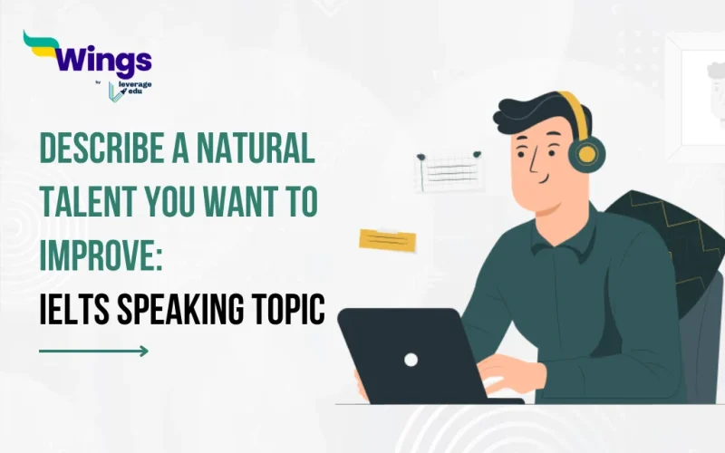 Describe A Natural Talent You Want To Improve IELTS Speaking Topic