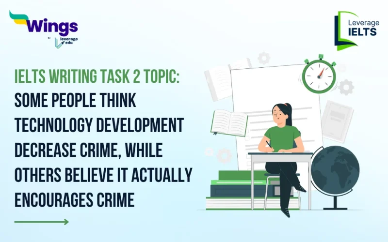 Some People Think Technology Development Decrease Crime, While Others Believe It Actually Encourages Crime: IELTS Writing Task 2