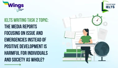 The Media Reports Focusing on Issue and Emergencies Instead of Positive Development Is Harmful for Individuals and Society As Whole? IELTS Writing Task 2