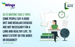 Some People Say a Good Diet and Regular Exercise Are Not Necessary for a Long and Healthy Life. To What Extent Do You Agree or Disagree? IELTS Writing Task 2
