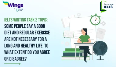 Some People Say a Good Diet and Regular Exercise Are Not Necessary for a Long and Healthy Life. To What Extent Do You Agree or Disagree? IELTS Writing Task 2