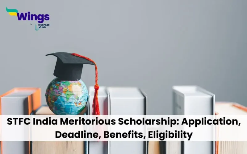 STFC India Meritorious Scholarship: Application, Deadline, Benefits, Eligibility
