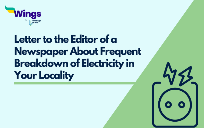 Write a Letter to the Editor of a Newspaper About Frequent Breakdown of Electricity in Your Locality
