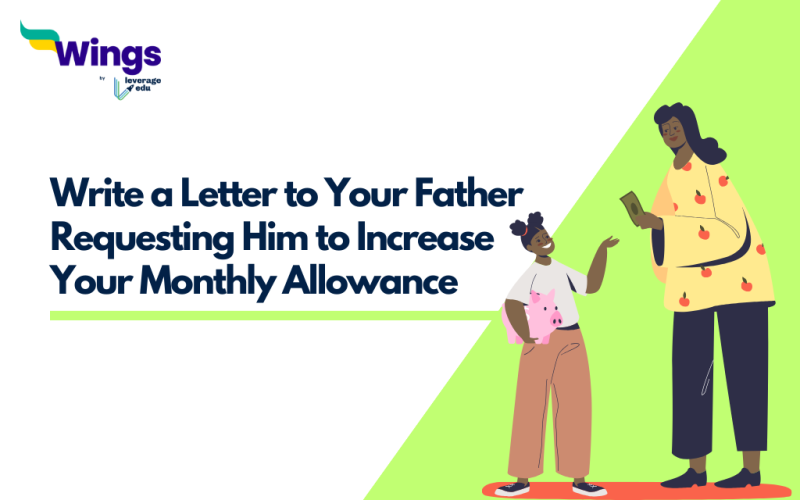 Write a Letter to Your Father Requesting Him to Increase Your Monthly Allowance