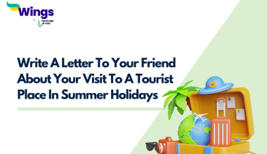 Write A Letter To Your Friend About Your Visit To A Tourist Place In Summer Holidays
