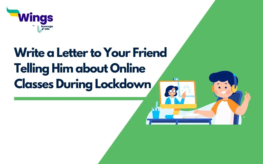 Write a Letter to Your Friend Telling Him about Online Classes During Lockdown