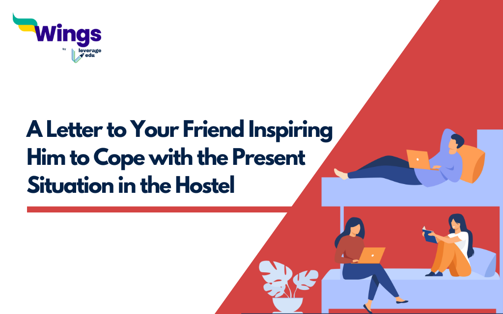 A Letter to Your Friend Inspiring Him to Cope with the Present Situation in the Hostel
