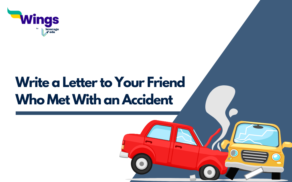 Write a Letter to Your Friend Who Met With an Accident