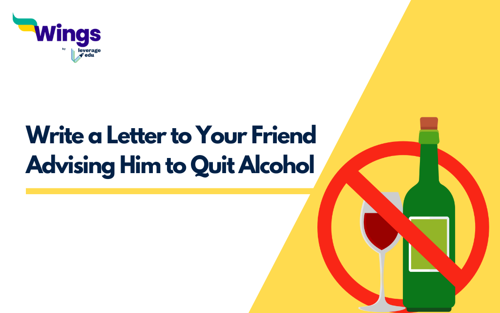 Write a Letter to Your Friend Advising Him to Quit Alcohol
