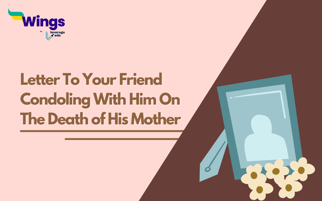 Letter To Your Friend Condoling With Him On The Death of His Mother