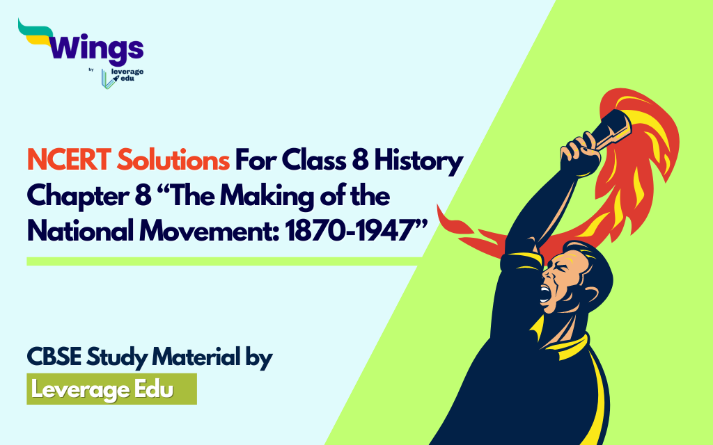 NCERT Solutions For Class 8 History Chapter 8 “The Making of the National Movement 1870s-1947” (Free PDF)