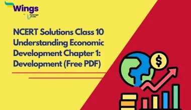 NCERT Solutions Class 10 Understanding Economic Development Chapter 1 Development (Free PDF)