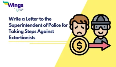 Write a Letter to the Superintendent of Police for Taking Steps Against Extortionists