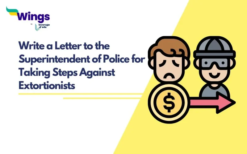 Write a Letter to the Superintendent of Police for Taking Steps Against Extortionists