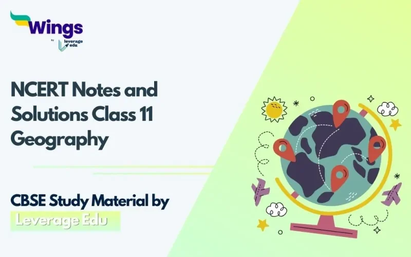 NCERT Notes and Solutions Class 11 Geography