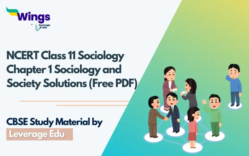 NCERT Class 11 Sociology Chapter 1 Sociology and Society Solutions