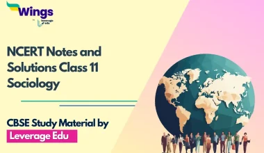 NCERT Notes and Solutions Class 11 Sociology