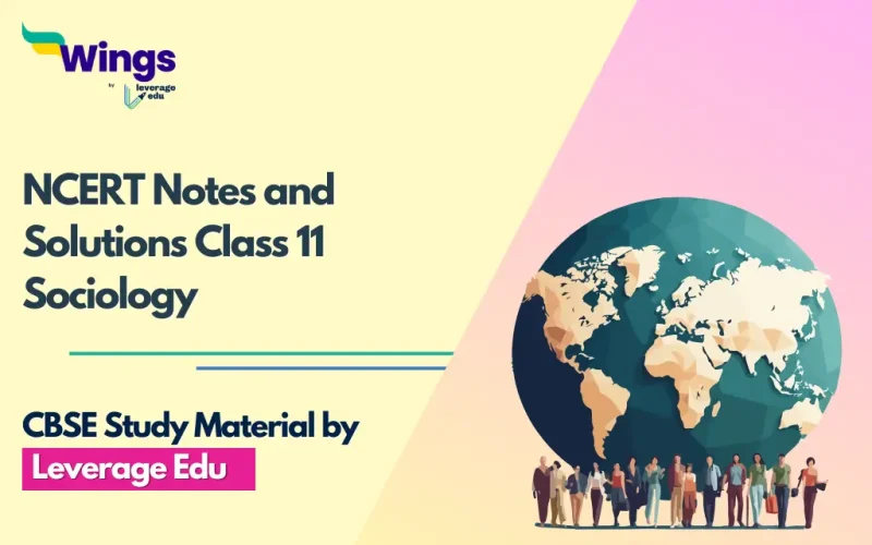 NCERT Notes and Solutions Class 11 Sociology