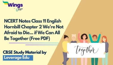 NCERT Notes Class 11 English Hornbill Chapter 2 We're Not Afraid to Die... if We Can All Be Together (Free PDF)