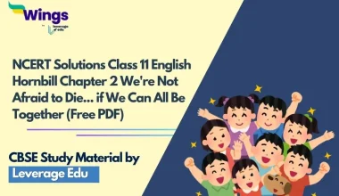 NCERT Solutions Class 11 English Hornbill Chapter 2 We're Not Afraid to Die... if We Can All Be Together (Free PDF)