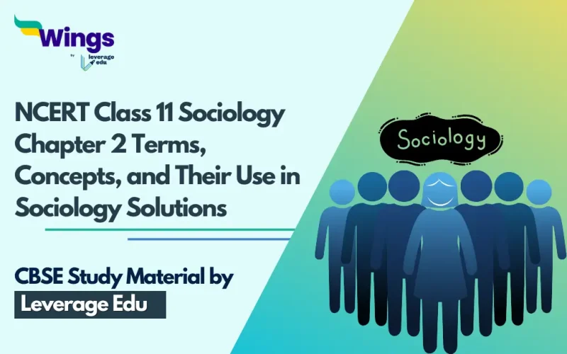 NCERT Class 11 Sociology Chapter 2 Terms, Concepts, and Their Use in Sociology Solutions