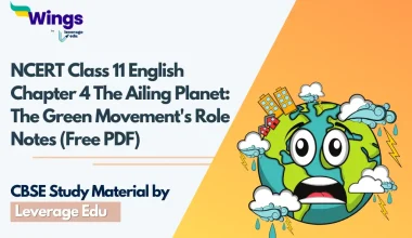 NCERT Class 11 English Chapter 4 The Ailing Planet: The Green Movement's Role Notes