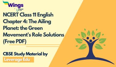 NCERT Class 11 English Chapter 4 The Ailing Planet the Green Movement's Role Solutions (Free PDF)