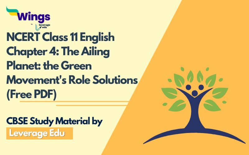 NCERT Class 11 English Chapter 4 The Ailing Planet the Green Movement's Role Solutions (Free PDF)